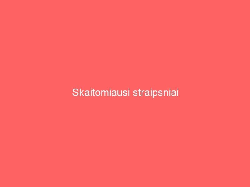 Skaitomiausi Straipsniai
